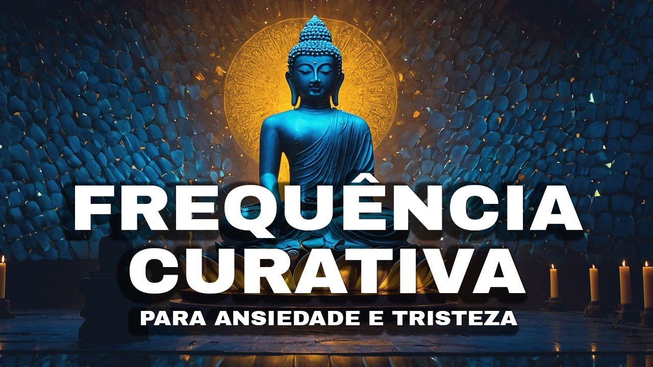 🎧 Frequência Curativa para Aliviar Ansiedade, Estresse e Tristeza Profunda